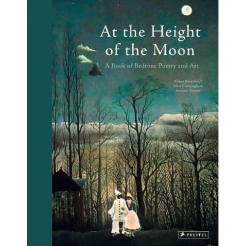 At the Height of the Moon A Book of Bedtime Poetry and Art