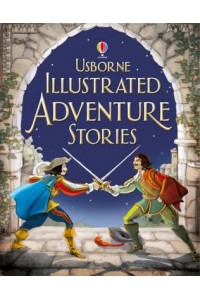 Usborne Illustrated Adventure Stories - Illustrated Story Collections