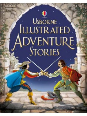 Usborne Illustrated Adventure Stories - Illustrated Story Collections