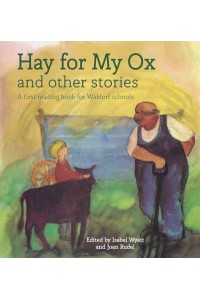 Hay for My Ox And Other Stories : A First Reading Book for Waldorf Schools