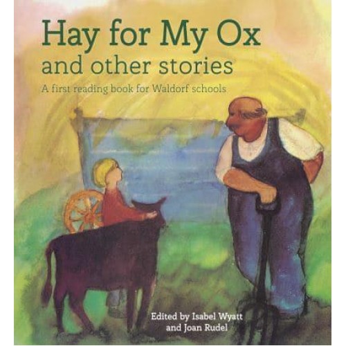 Hay for My Ox And Other Stories : A First Reading Book for Waldorf Schools