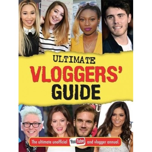 The Ultimate Vloggers' Guide The Ultimate Unofficial YouTube and Vlogger Annual - Vlogging