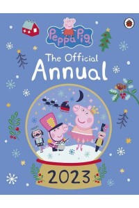 Peppa Pig: The Official Annual 2023 - Peppa Pig