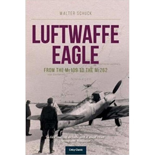 Luftwaffe Eagle From the Me109 to the Me262