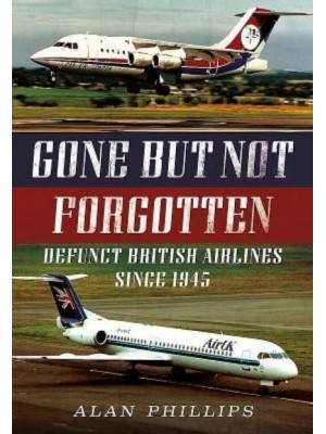 Gone but Not Forgotten Defunct British Airlines Since 1945