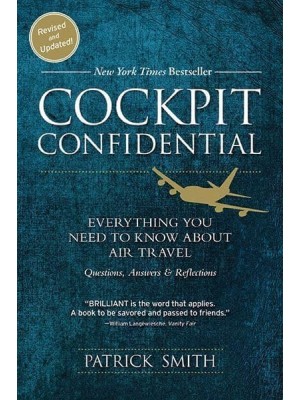 Cockpit Confidential Everything You Need to Know About Air Travel : Questions, Answers, and Reflections