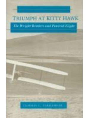 Triumph at Kitty Hawk The Wright Brothers and Powered Flight