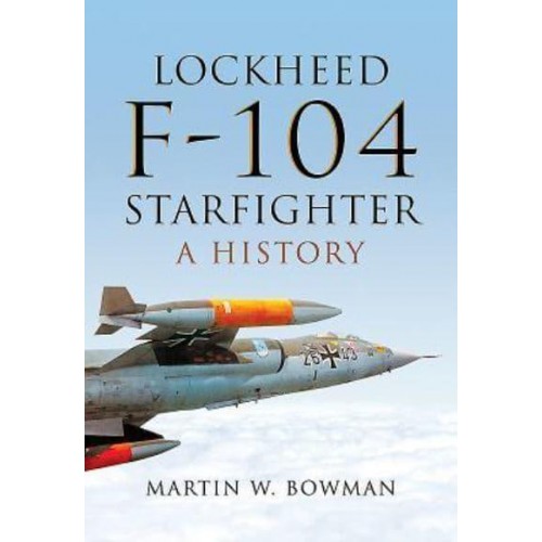 Lockheed F-104 Starfighter A History