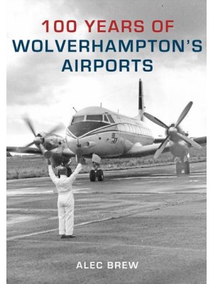 100 Years of Wolverhampton's Airports