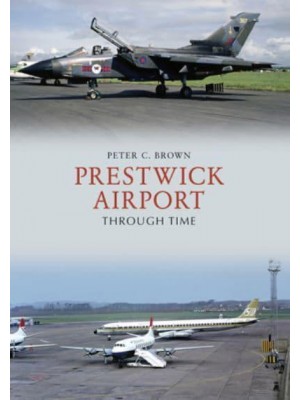 Prestwick Airport Through Time - Through Time