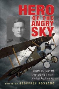 Hero of the Angry Sky The World War I Diary and Letters of David S. Ingalls, America's First Naval Ace - War and Society in North America