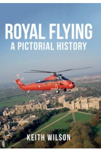 The Royal Flight A Pictorial History