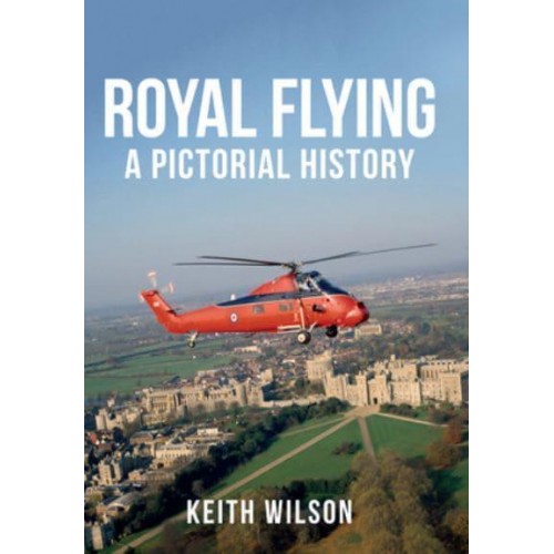 The Royal Flight A Pictorial History