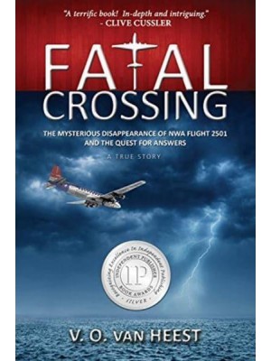 Fatal Crossing The Mysterious Disappearance of NWA Flight 2501 and the Quest for Answers : A True Story