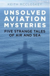 Unsolved Aviation Mysteries Five Strange Tales of Air and Sea