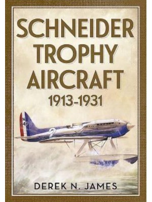 Schneider Trophy Aircraft 1913-1931