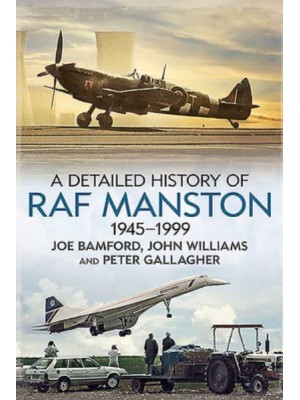 A Detailed History of RAF Manston 1945-1999