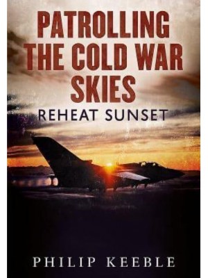 Patrolling the Cold War Skies Reheat Sunset