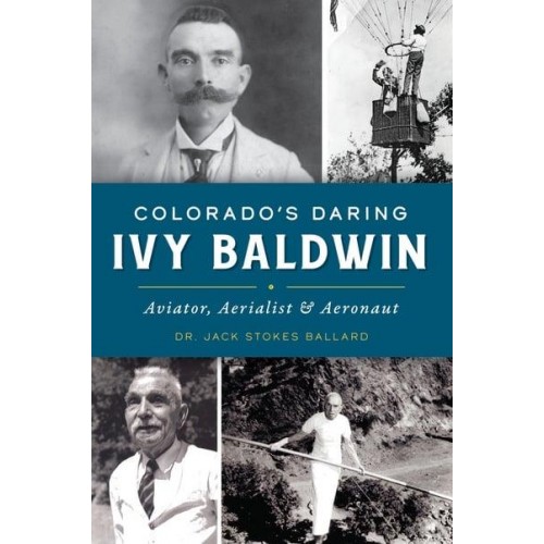 Colorado's Daring Ivy Baldwin Aviator, Aerialist and Aeronaut