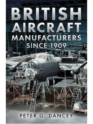 British Aircraft Manufacturers Since 1909