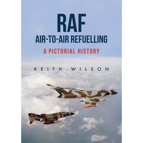 Raf Air-to-Air Refuelling A Pictorial History