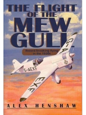 The Flight of the Mew Gull Record-Breaking Flying in the 1930S