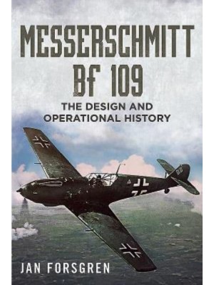 Messerschmitt Bf 109 The Design and Operational History