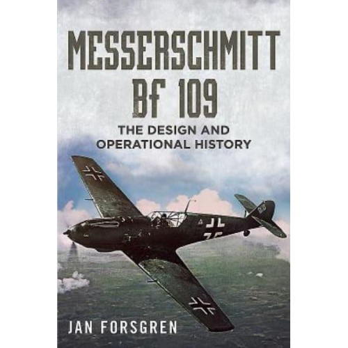 Messerschmitt Bf 109 The Design and Operational History