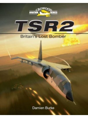 TSR2 Britain's Lost Bomber - Crowood Aviation Series