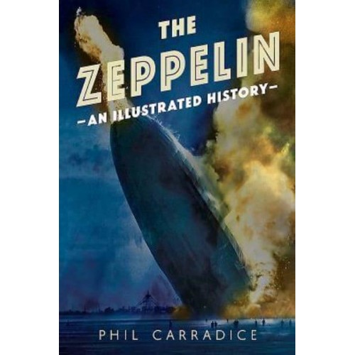 The Zeppelin An Illustrated History