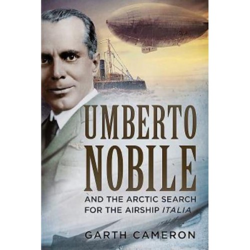 Umberto Nobile and the Arctic Search for the Airship Italia