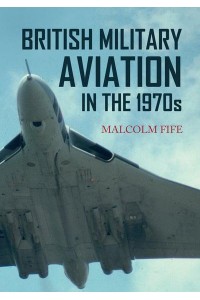 British Military Aviation in the 1970S