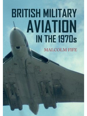 British Military Aviation in the 1970S
