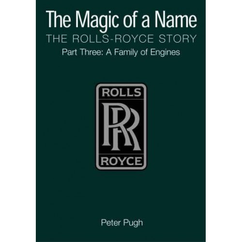 The Magic of a Name: The Rolls-Royce Story, Part 3 A Family of Engines