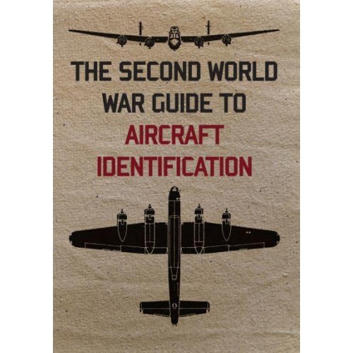 The Second World War Guide to Aircraft Identification