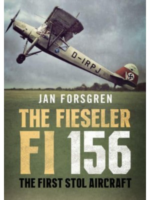The Fieseler Fi 156 Storch The First STOL Aircraft