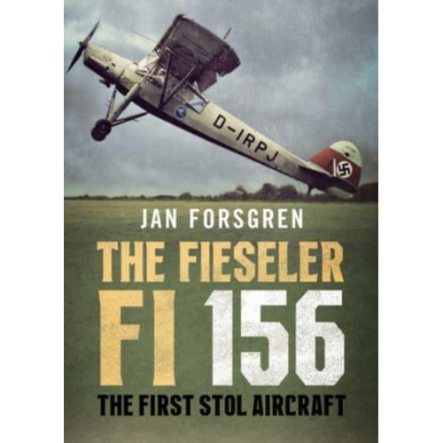 The Fieseler Fi 156 Storch The First STOL Aircraft