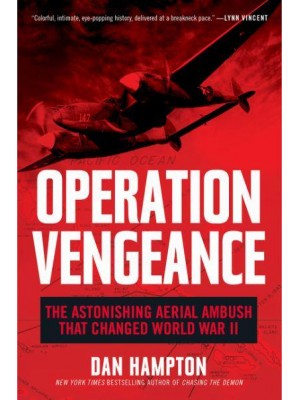 Operation Vengeance The Astonishing Aerial Ambush That Changed World War II