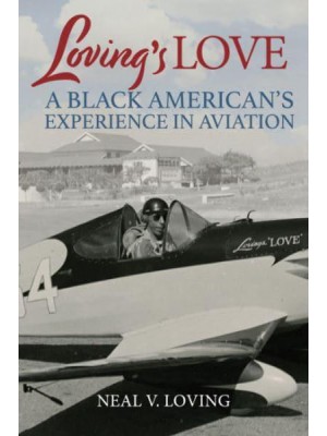 Loving's Love A Black American's Experience in Aviation