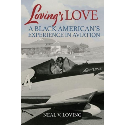 Loving's Love A Black American's Experience in Aviation