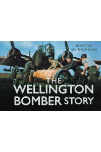 The Wellington Bomber Story - Story Of