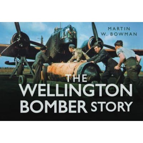 The Wellington Bomber Story - Story Of