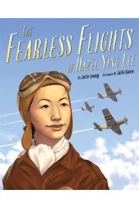 The Fearless Flights of Hazel Ying Lee