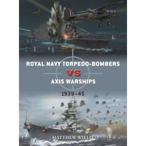 Royal Navy Torpedo-Bombers Vs Axis Warships 1939-45 - Duel