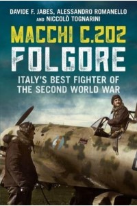 Macchi C.202 Folgore Italy's Best Fighter of the Second World War