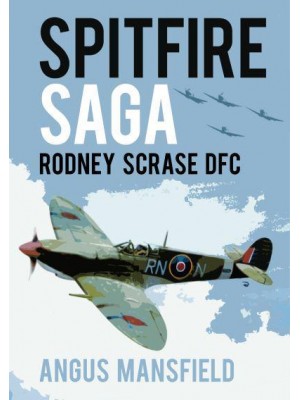 Spitfire Saga Rodney Scrase DFC