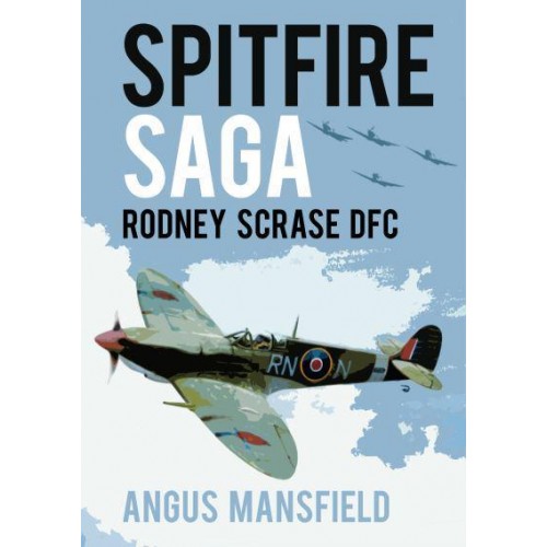Spitfire Saga Rodney Scrase DFC