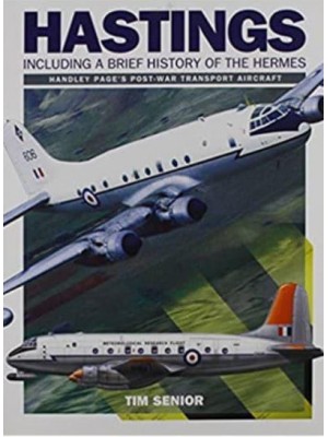 Handley Page Hastings Including a Brief History of the Hermes