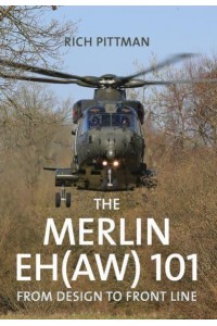 The Merlin EH(aw) 101 From Design to Front Line