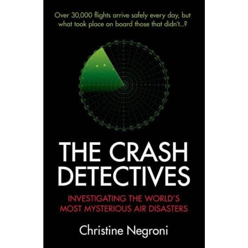 The Crash Detectives Investigating the World's Most Mysterious Air Disasters